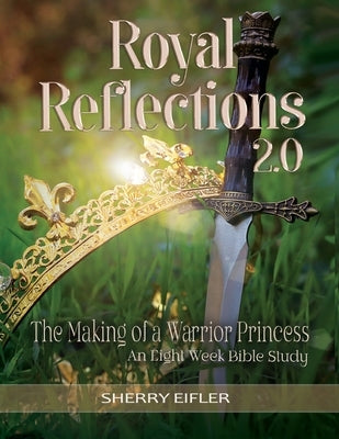 Royal Reflections 2.0: The Making of a Warrior Princess Paperback Trilogy Christian Publishing