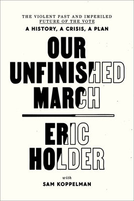 Our Unfinished March: The Violent Past and Imperiled Future of the Vote-A History, a Crisis, a Plan Paperback Random House Publishing Group