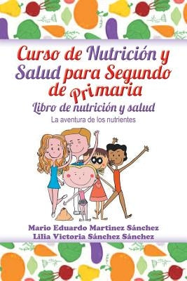 Curso de nutrición y salud para segundo de primaria by Martínez, Mario E.