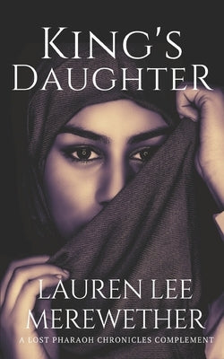 King's Daughter: A Lost Pharaoh Chronicles Complement Paperback Independently Published