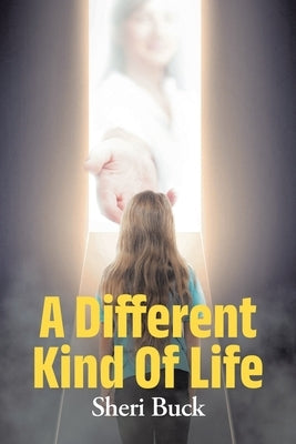 A Different Kind Of Life by Buck, Sheri