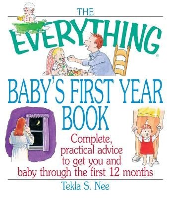 The Everything Baby's First Year Book by Nee, Tekla S.