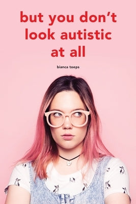 But you don't look autistic at all by Toeps, Bianca