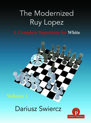 The Modernized Ruy Lopez - Volume 1: A Complete Repertoire for White Paperback Thinkers Publishing