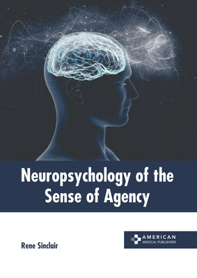 Neuropsychology of the Sense of Agency by Sinclair, Rene