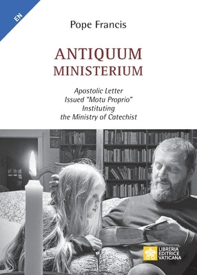 Antiquum ministerium: Apostolic Letter Issued "motu proprio" Instituting the Ministry of Catechist Libreria Editrice Vaticana