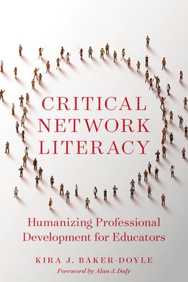 Critical Network Literacy: Humanizing Professional Development for Educators Paperback Harvard Education PR