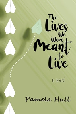 The Lives We Were Meant to Live Paperback Page Publishing