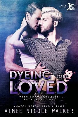 Dyeing to be Loved (Curl Up and Dye Mysteries, #1) by Walker, Aimee Nicole