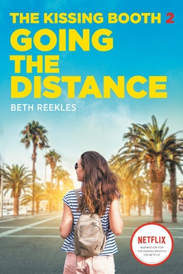The Kissing Booth #2: Going the Distance by Reekles, Beth
