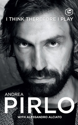 I Think Therefore I Play by Pirlo, Andrea