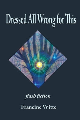 Dressed All Wrong for This Paperback Blue Light Press