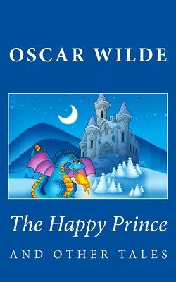 The Happy Prince and Other Tales Paperback Createspace Independent Publishing Platform