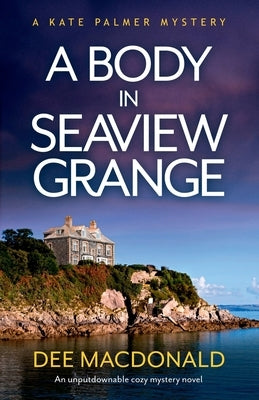 A Body in Seaview Grange: An unputdownable cozy mystery novel by MacDonald, Dee