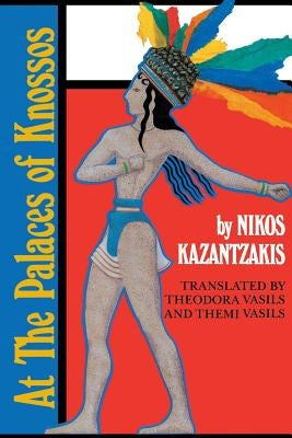 At the Palaces of Knossos by Kazantzakis, Nikos
