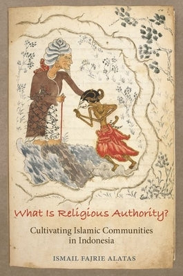 What Is Religious Authority?: Cultivating Islamic Communities in Indonesia Paperback Princeton University Press