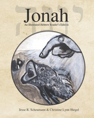 Jonah: An Illustrated Hebrew Reader's Edition by Scheumann, Merissa