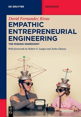 Empathic Entrepreneurial Engineering: The Missing Ingredient Paperback de Gruyter