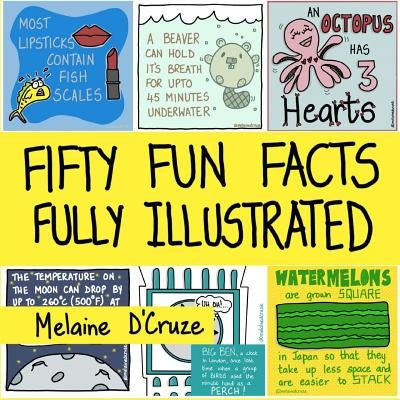 Fifty Fun Facts Fully Illustrated: A Fun Fact-Filled Book-Ideal for your coffee table, desk, car trips, travel, while waiting for food to arrive at a by D'Cruze, Melaine