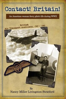 Contact! Britain!: A woman ferry pilot's story during WWII in England Paperback Createspace Independent Publishing Platform