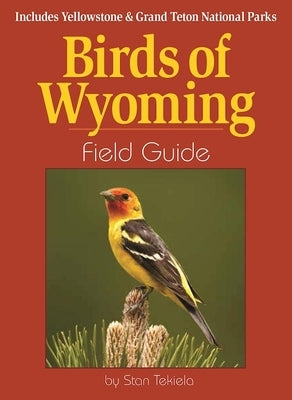 Birds of Wyoming Field Guide: Includes Yellowstone & Grand Teton National Parks Adventure Publications