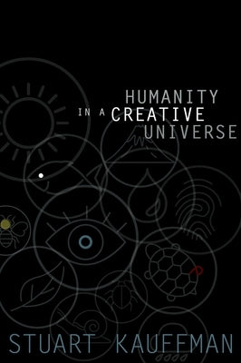 Humanity in a Creative Universe by Kauffman, Stuart A.