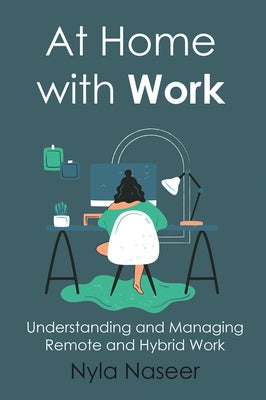 At Home With Work: Understanding and Managing Remote and Hybrid Work Paperback Business Expert Press