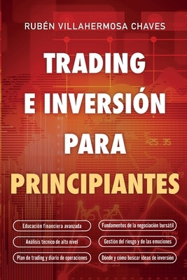 Trading e Inversión para principiantes: Educación Financiera avanzada, Fundamentos de la negociación Bursátil, Análisis Técnico de alto nivel, Gestión by Villahermosa, Rubén