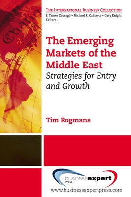 The Emerging Markets of the Middle East: Strategies for Entry and Growth Paperback Business Expert Press