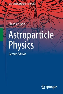 Astroparticle Physics by Grupen, Claus