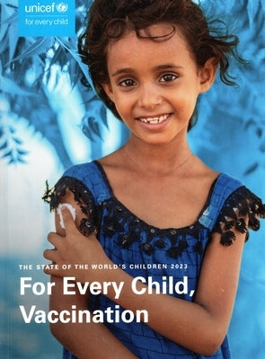 The State of the World's Children 20213: For Every Child, Vaccination Paperback United Nations