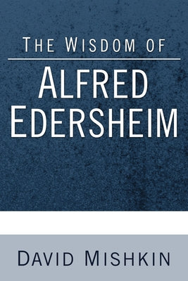 The Wisdom of Alfred Edersheim: Gleanings from a 19th Century Jewish Christian Scholar Paperback Wipf & Stock Publishers