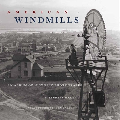 American Windmills: An Album of Historic Photographs Paperback University of Oklahoma Press