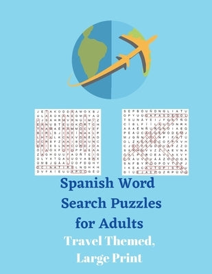 Spanish Word Search Puzzles for Adults: Travel Themed, Large Print by Wordsmith Publishing