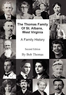The Thomas Family Of St. Albans, West Virginia: A Family History by Thomas, Bob