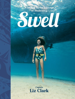 Swell: A Sailing Surfer's Voyage of Awakening by Clark, Liz