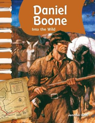 Daniel Boone: Into the Wild by Kroll, Jennifer