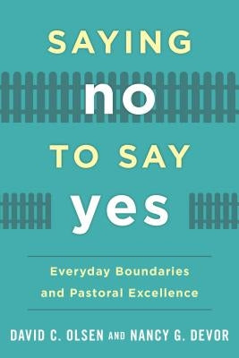 Saying No to Say Yes: Everyday Boundaries and Pastoral Excellence Paperback Rowman & Littlefield Publishers