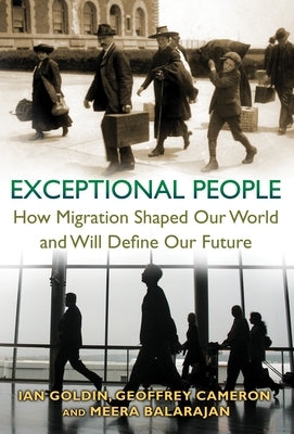 Exceptional People: How Migration Shaped Our World and Will Define Our Future Paperback Princeton University Press