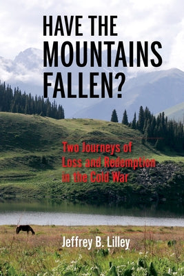 Have the Mountains Fallen?: Two Journeys of Loss and Redemption in the Cold War Paperback Indiana University Press
