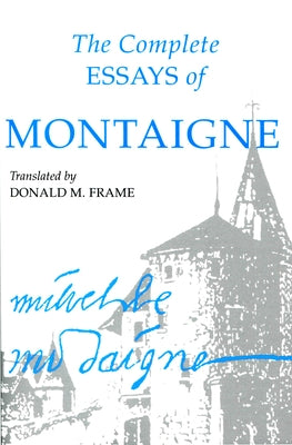 Complete Essays of Montaigne Paperback Stanford University Press