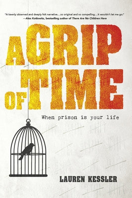 A Grip of Time: When Prison Is Your Life by Kessler, Lauren