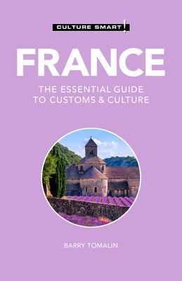 France - Culture Smart!: The Essential Guide to Customs & Culturevolume 125 by Culture Smart!