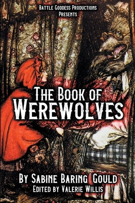 The Book of Werewolves with Illustrations: History of Lycanthropy, Mythology, Folklores, and more by Baring-Gould, Sabine