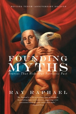 Founding Myths: Stories That Hide Our Patriotic Past Paperback New Press