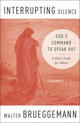 Interrupting Silence: God's Command to Speak Out Paperback Westminster John Knox Press