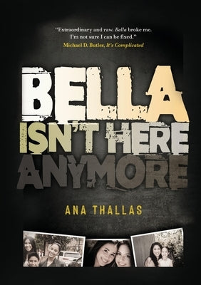 Bella Isn't Here Anymore by Thallas, Ana