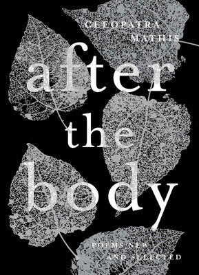 After the Body: New & Selected Poems by Mathis, Cleopatra