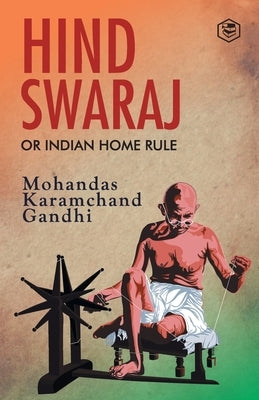Hind Swaraj by Gandhi, Mahatma