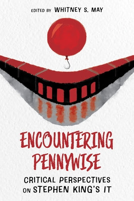 Encountering Pennywise: Critical Perspectives on Stephen King's It Paperback University Press of Mississippi